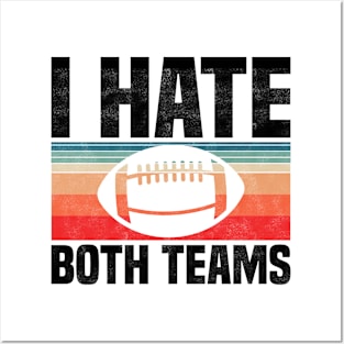 I Hate Both Teams - Funny Football And All Sports Quote, Retro Vintage Design Posters and Art